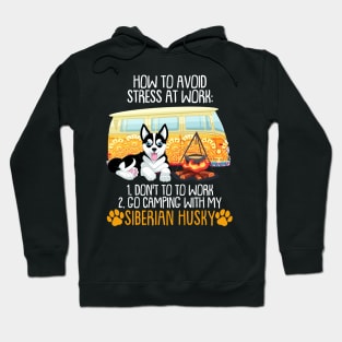 Camping With Siberian Husky To Avoid Stress Hoodie